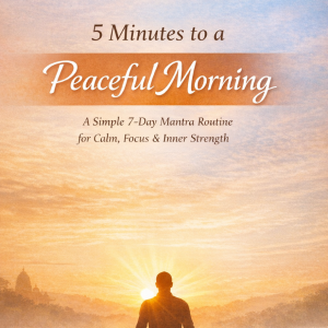 5 Minutes to a Peaceful Morning – 7 Day Morning Mantra Meditation (E-book + Audio)